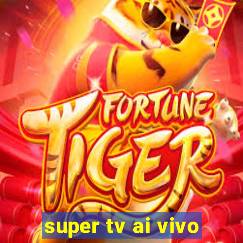 super tv ai vivo